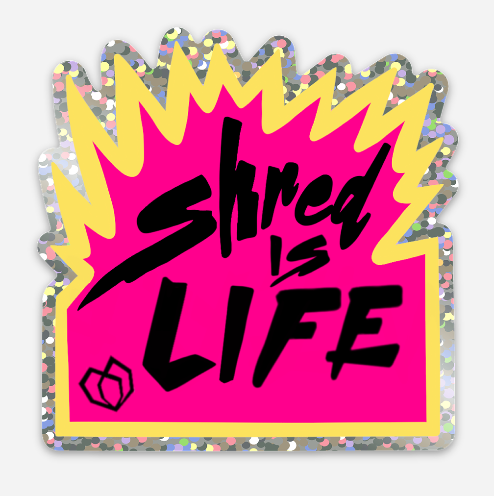 Shred is Life Sticker