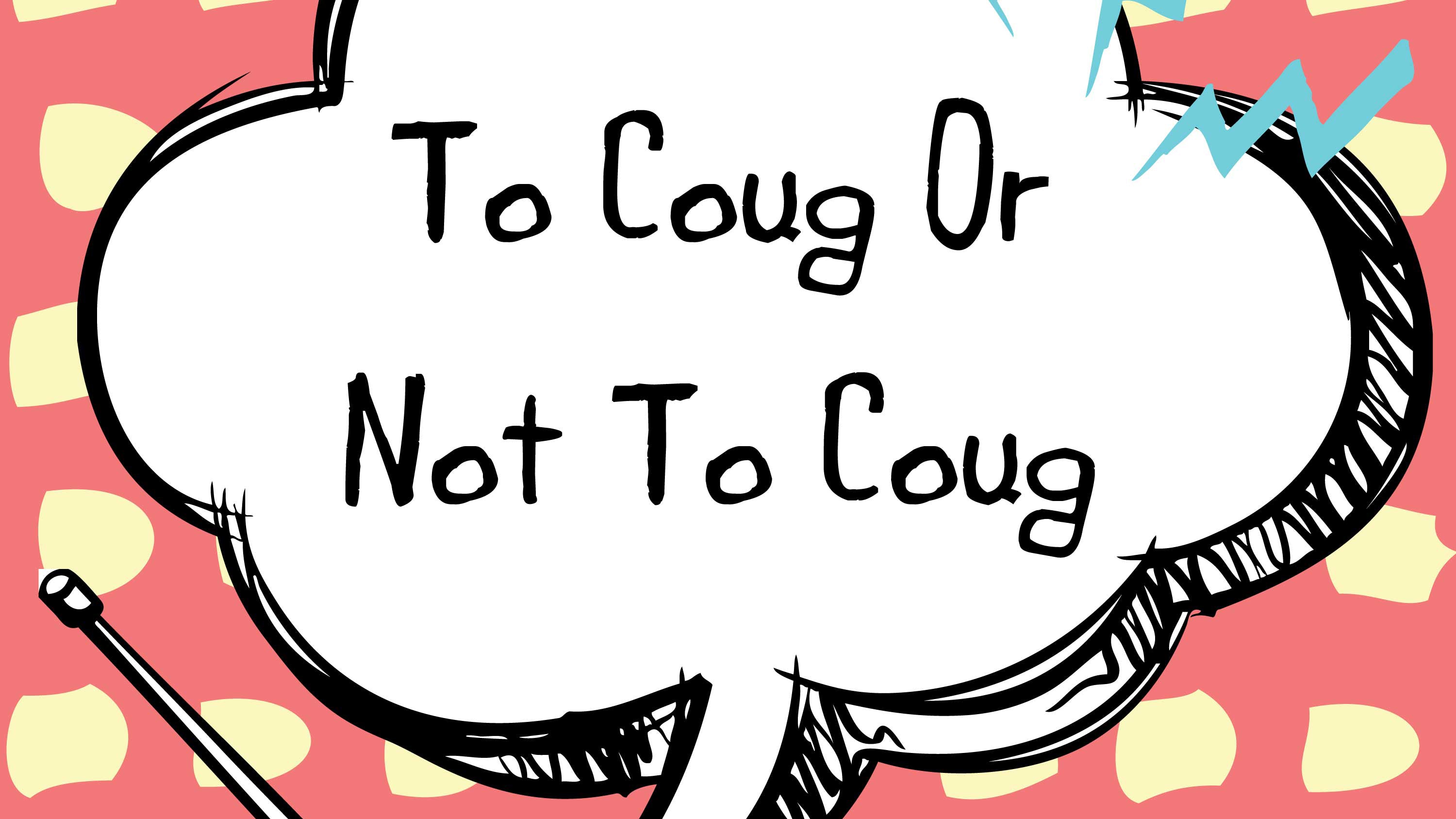 Juicy Bits: To Coug or Not to Coug