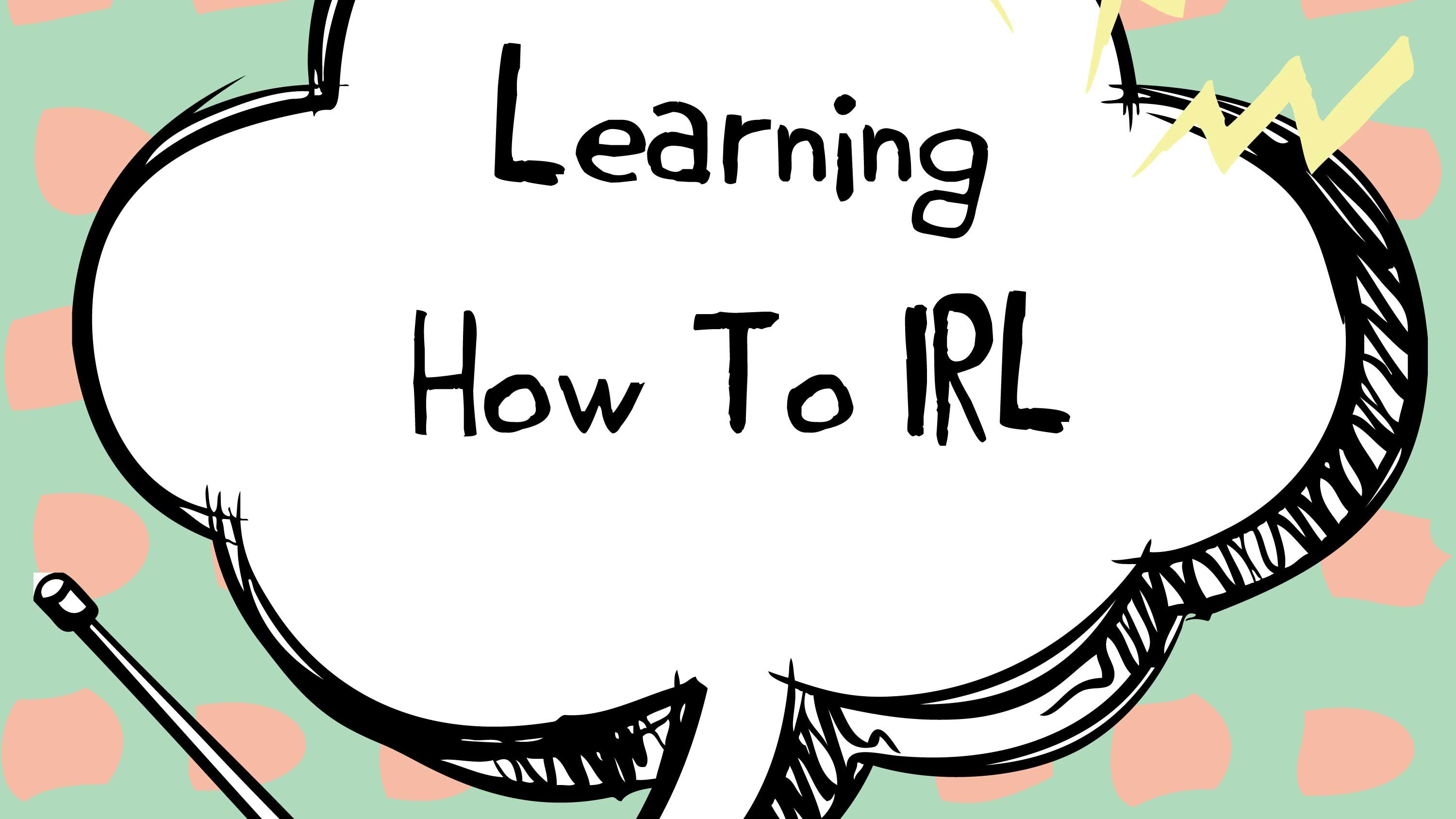 Juicy Bits: Learning How To IRL