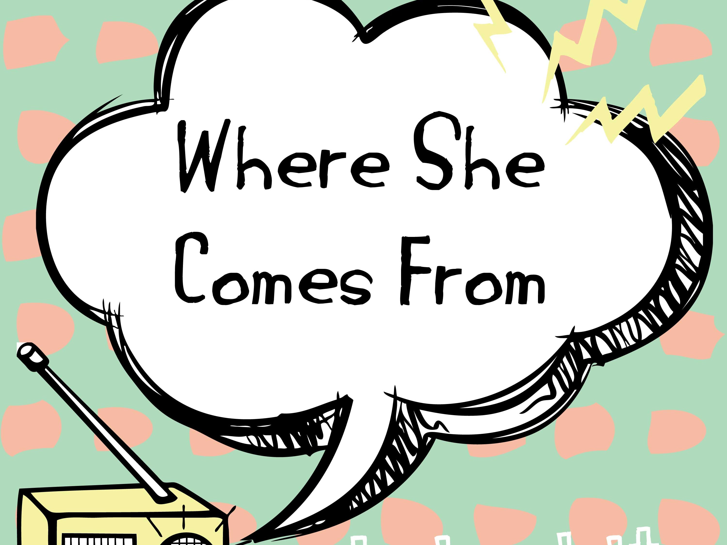 Where She Comes From