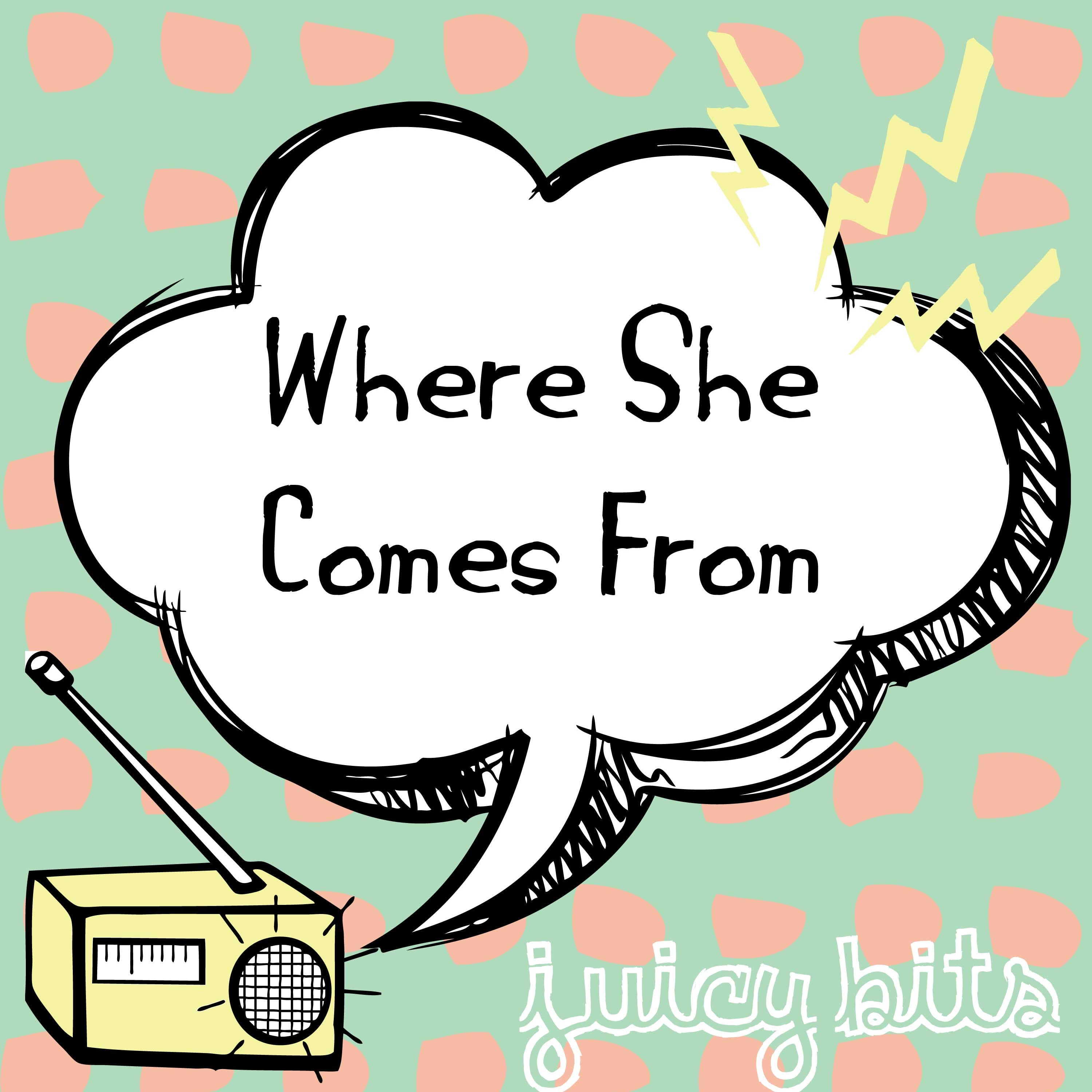 Where She Comes From