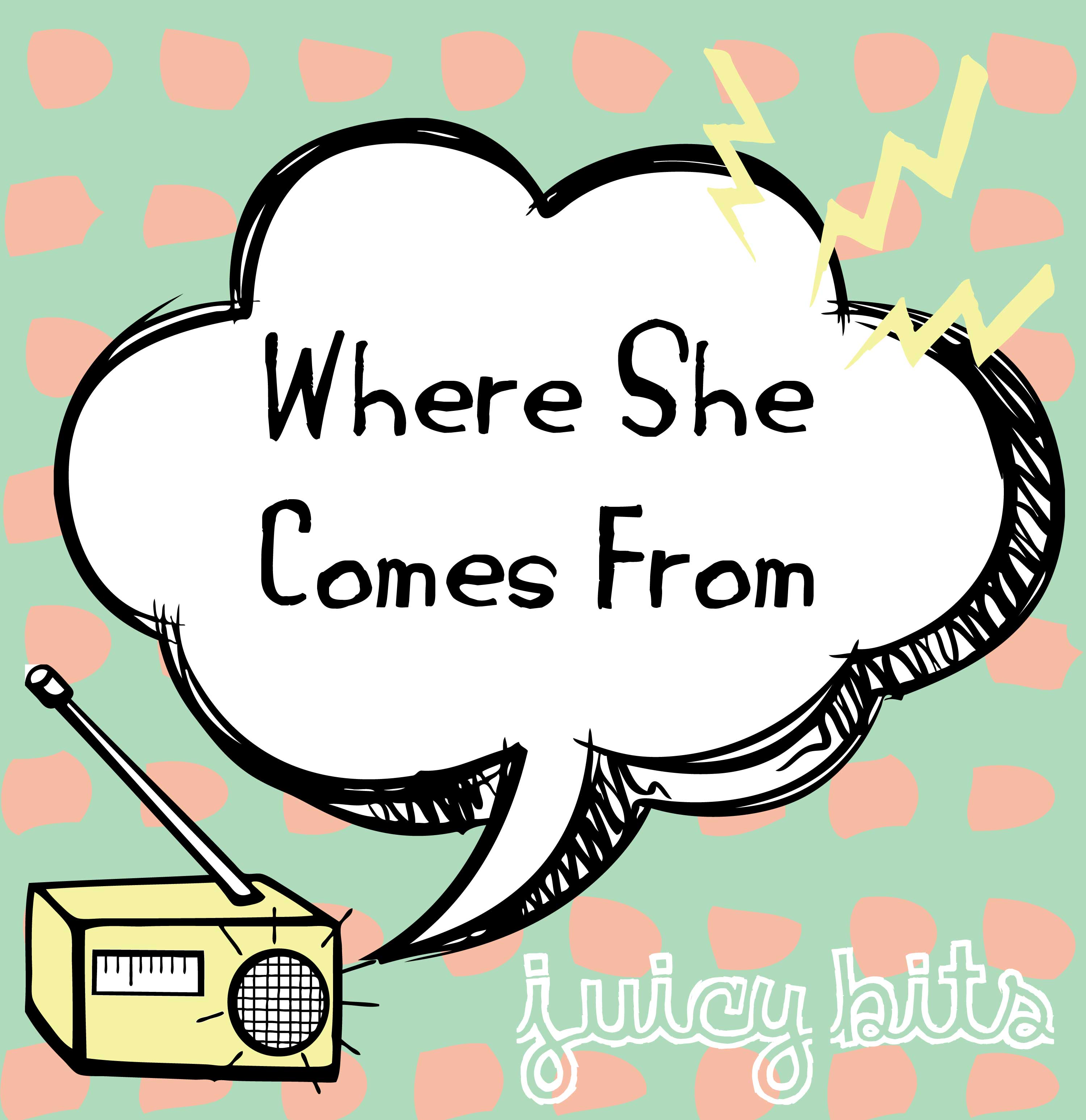 Where She Comes From
