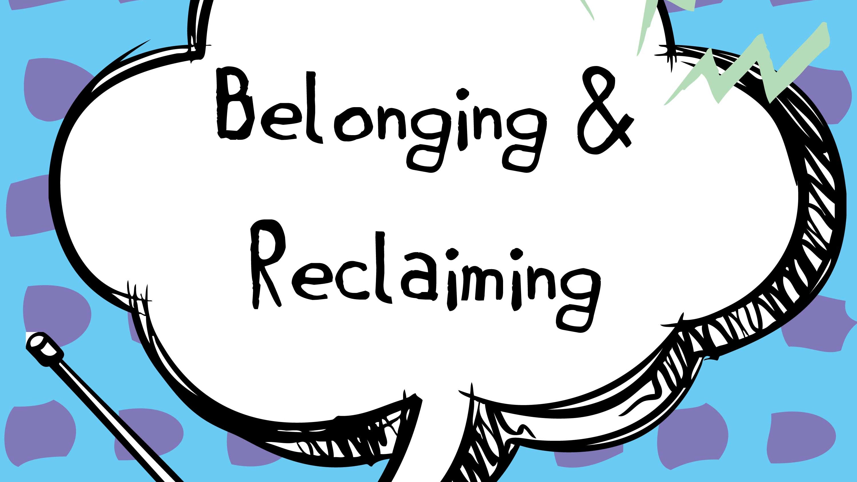 Juicy Bits: Belonging & Reclaiming