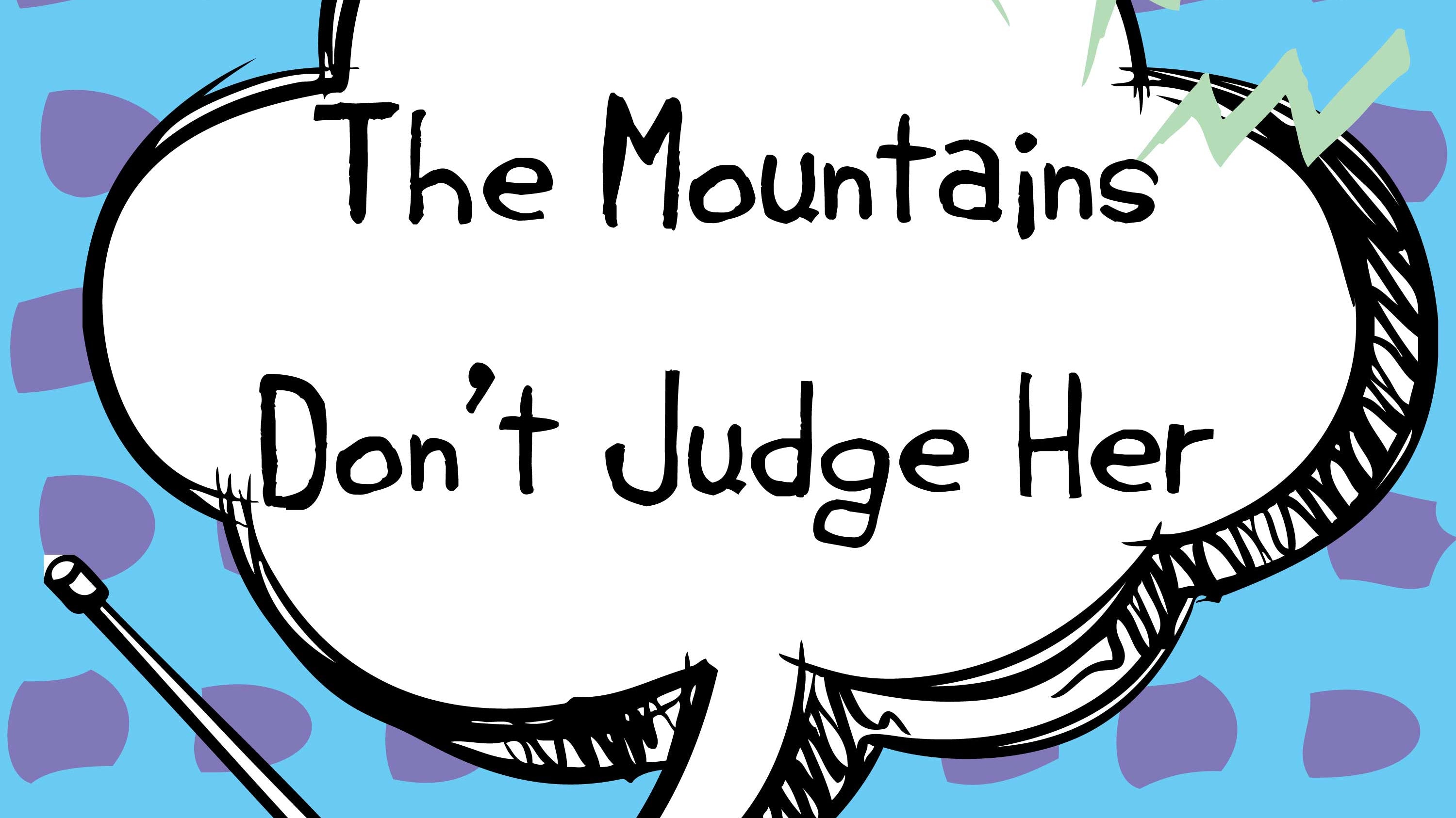 Juicy Bits: The Mountains Don't Judge Her