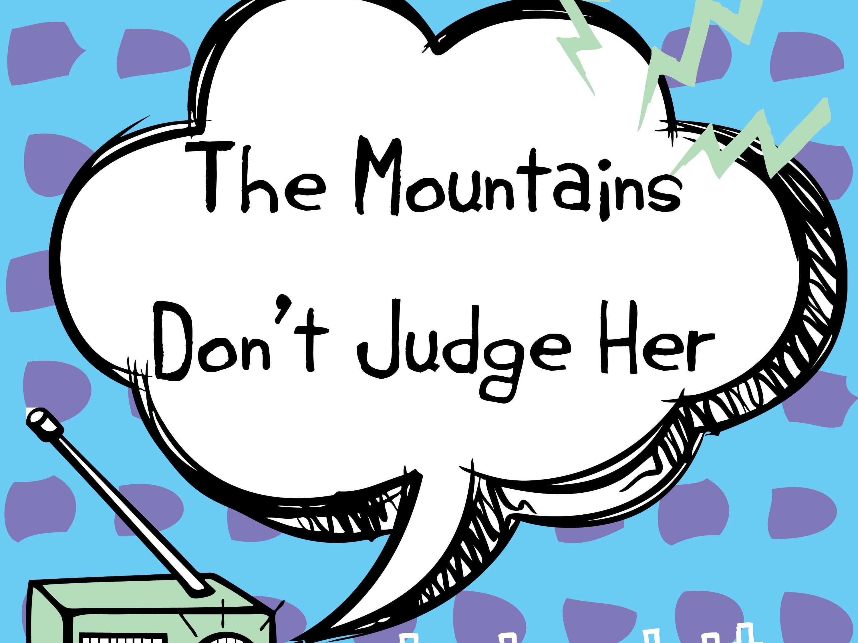 Juicy Bits: The Mountains Don't Judge Her