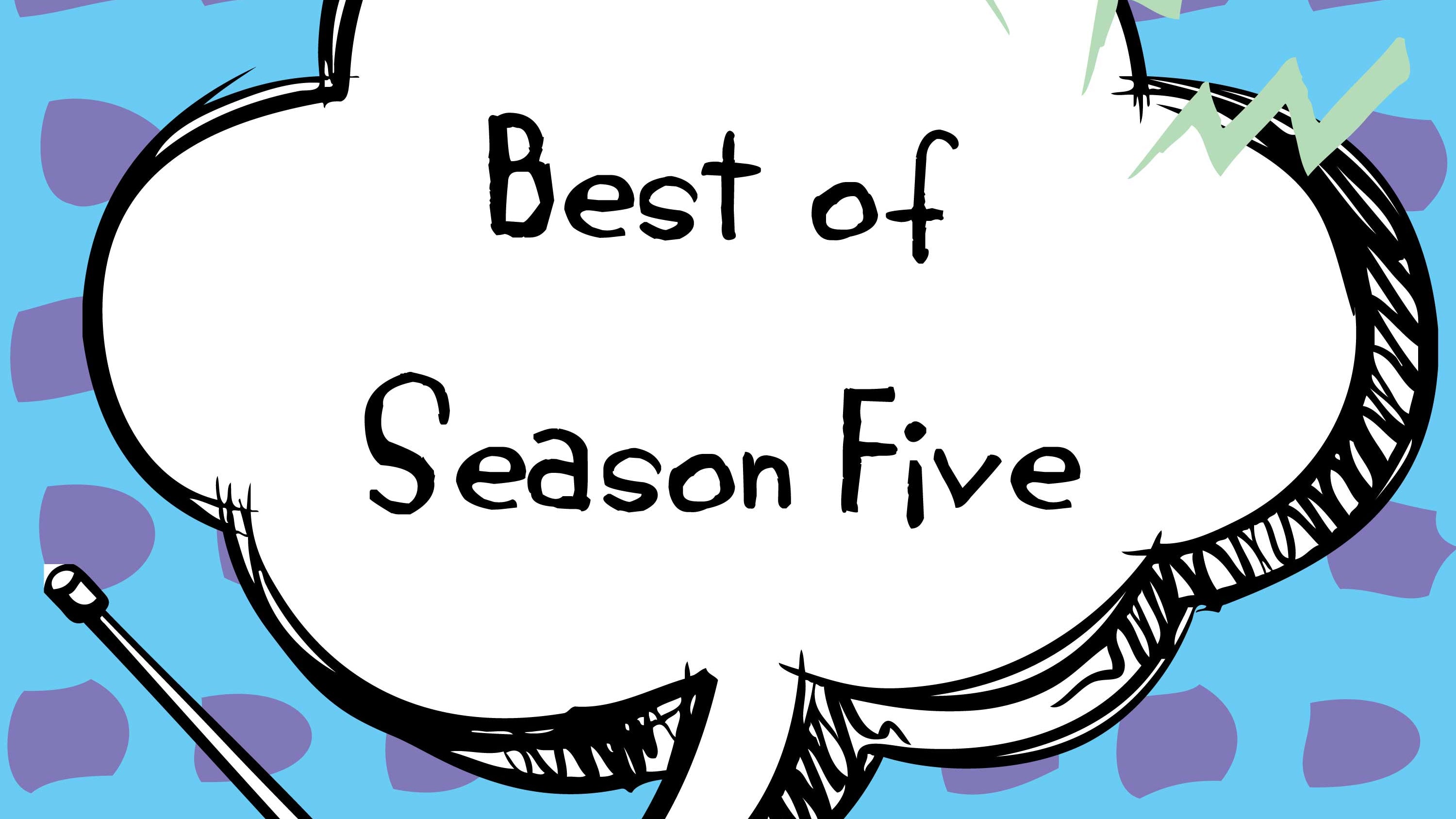 Juicy Bits: Best of Season Five