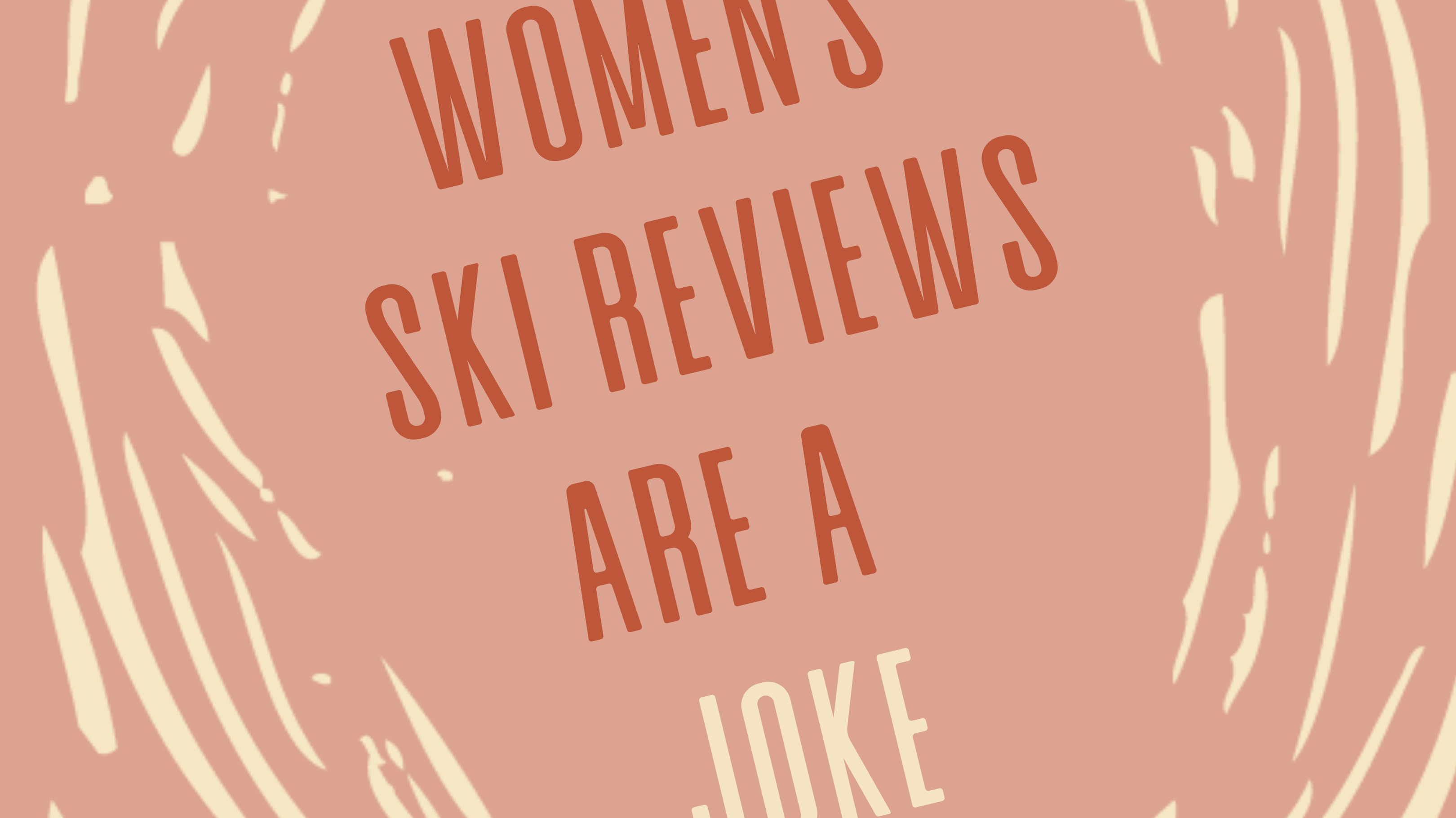 Women's Ski Reviews Are A Joke