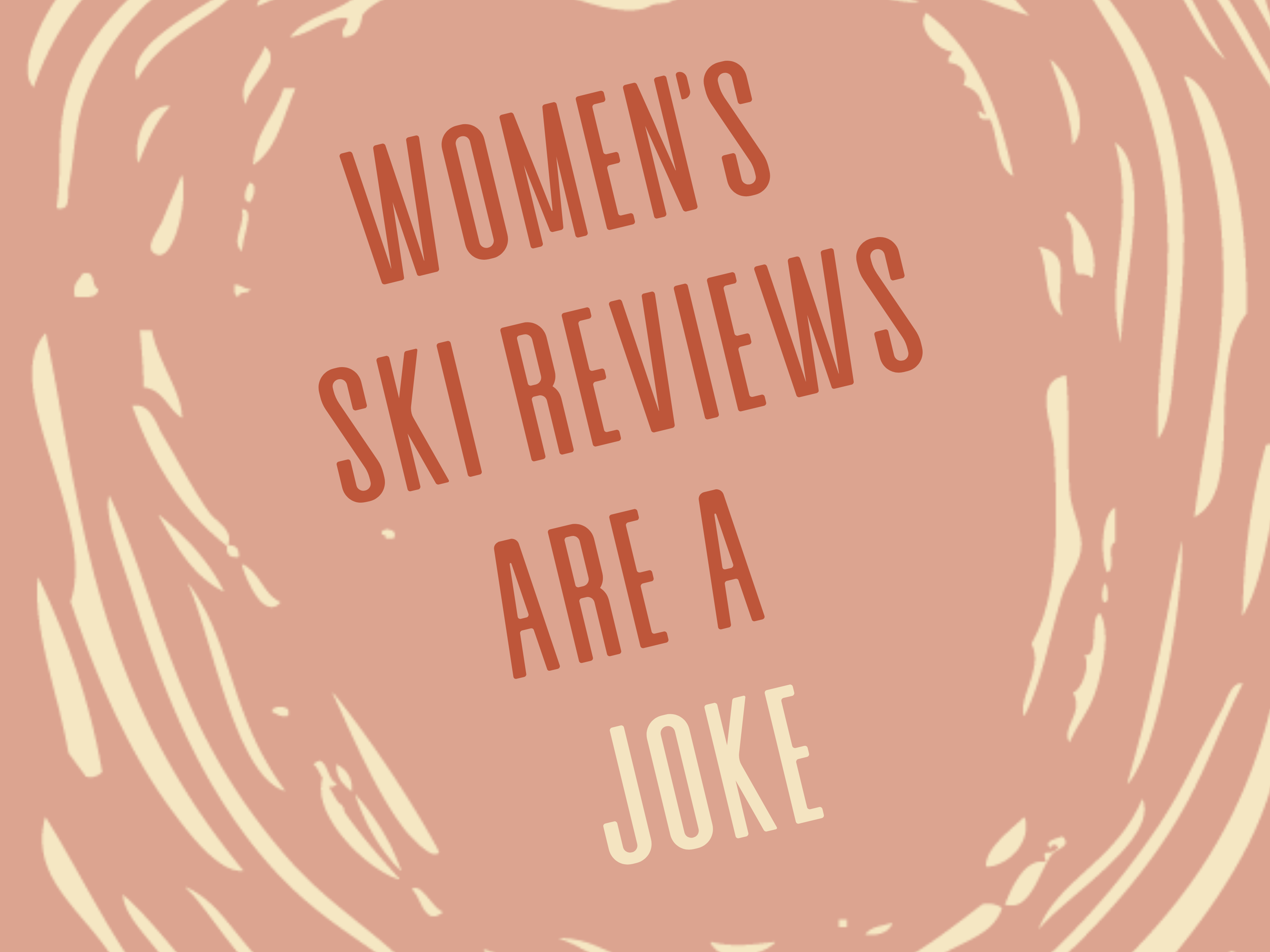 Women's Ski Reviews Are A Joke