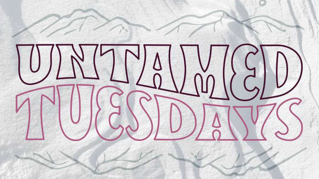 Untamed Tuesdays: March