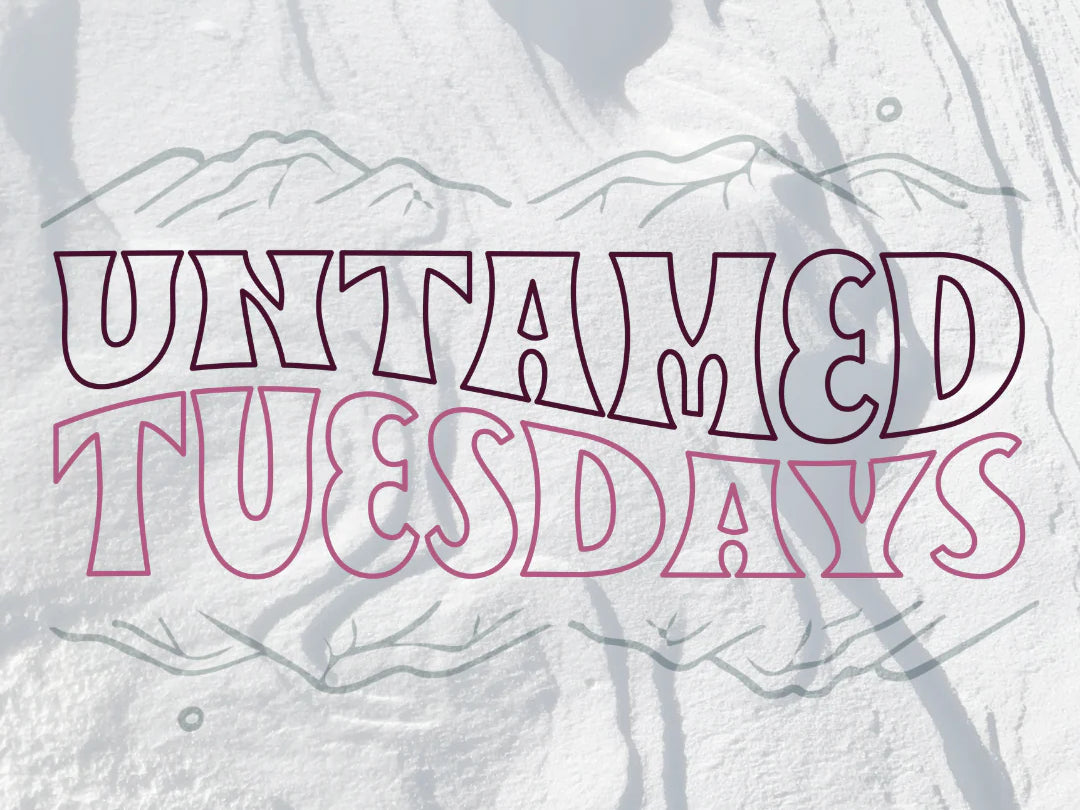 Untamed Tuesdays: March