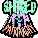 	Shred the Patriarchy | Sticker